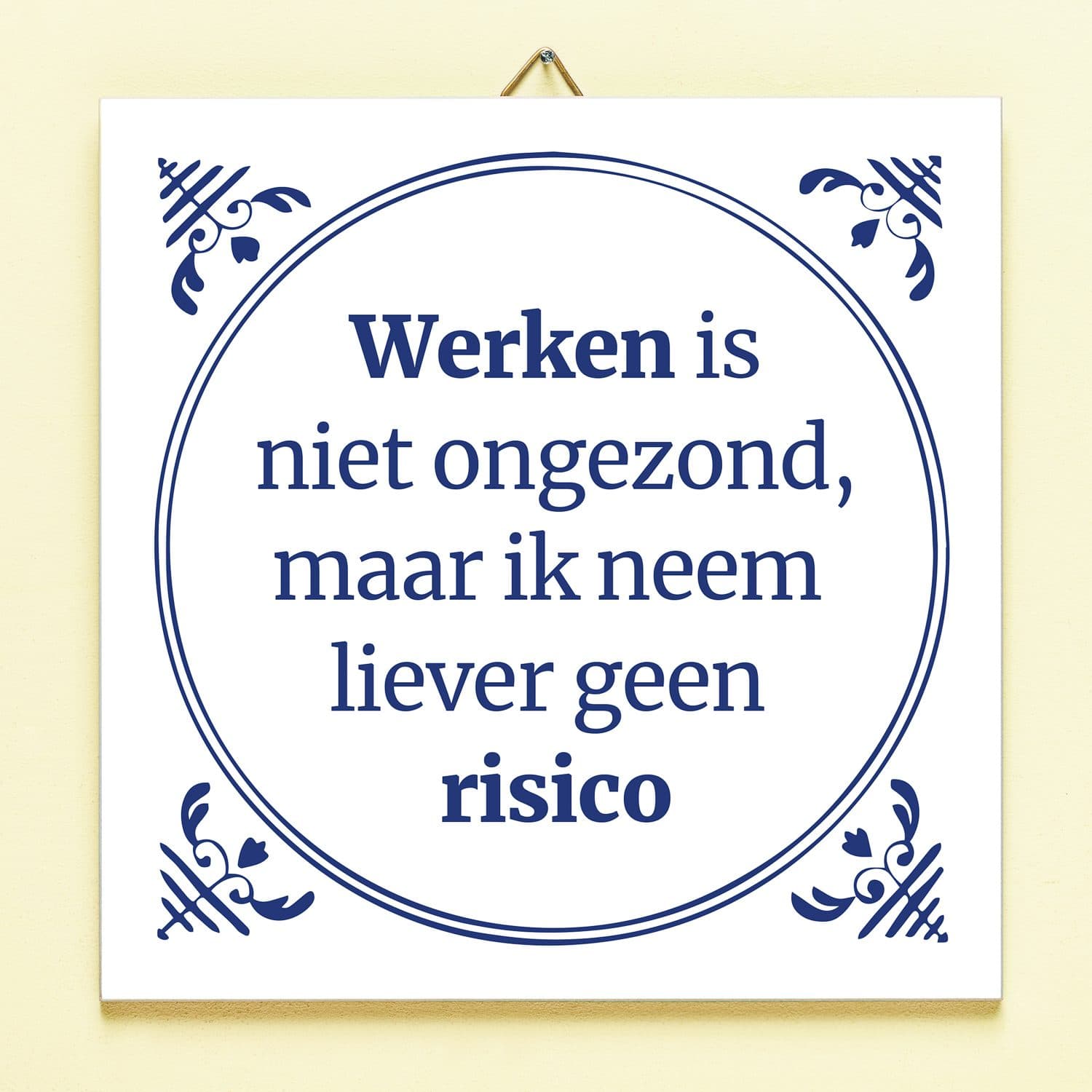 Tegeltje Werken is niet ongezond