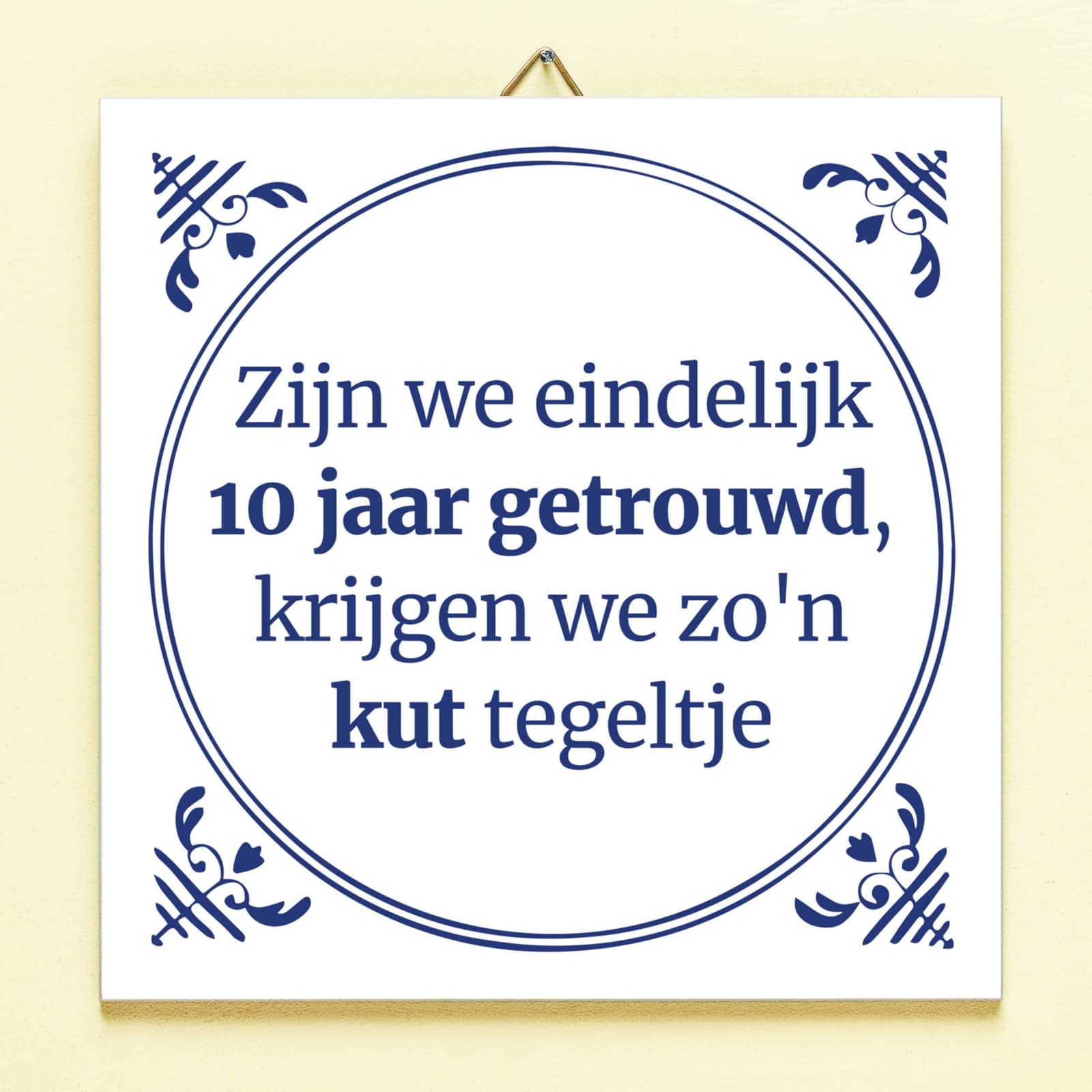 Tegeltje Zijn we eindelijk zoveel jaar getrouwd - 10 jaar