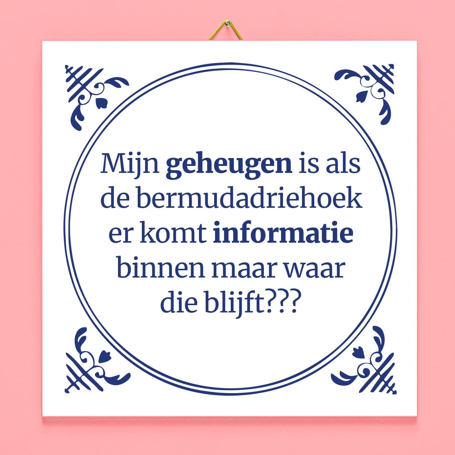Tegeltje Mijn geheugen is als de bermudadriehoek
