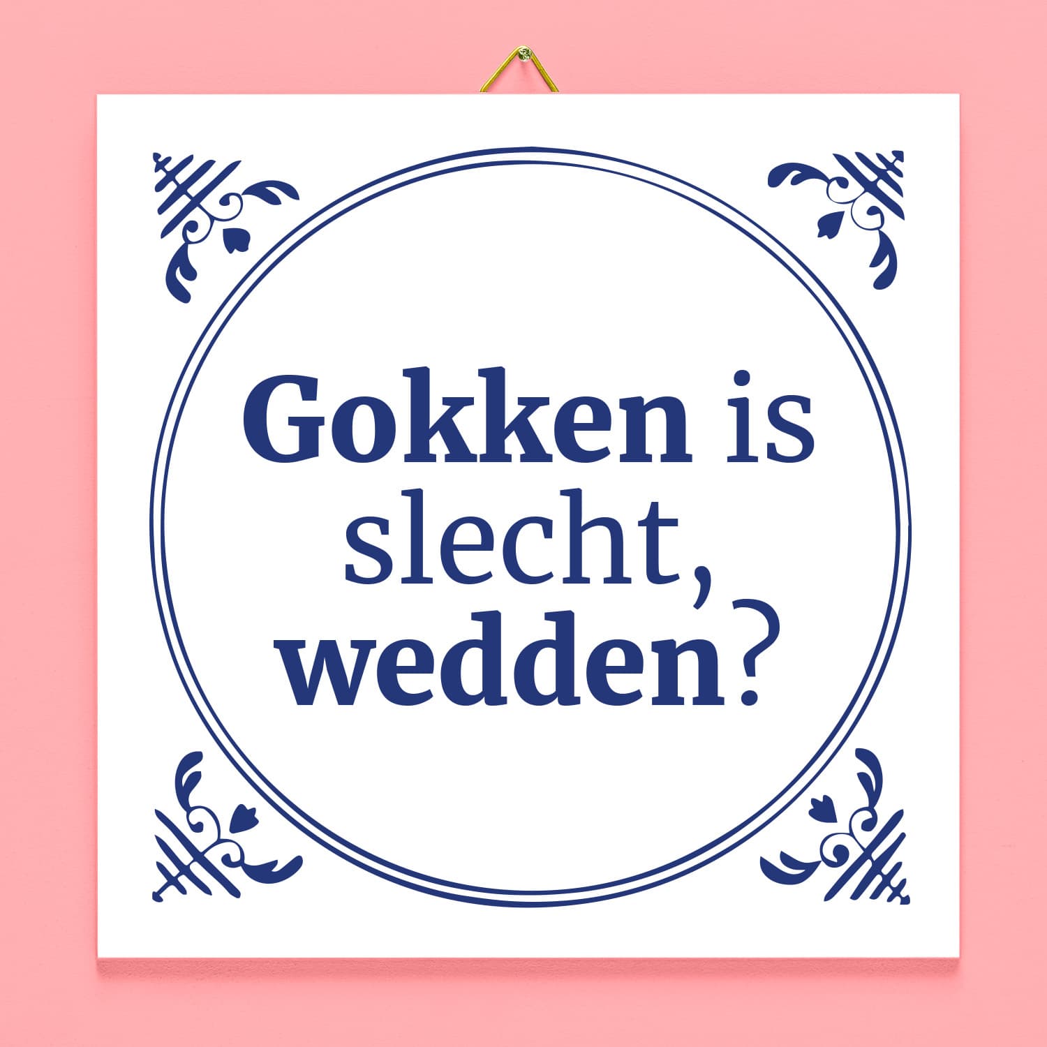 Tegeltje Gokken is slecht, wedden?