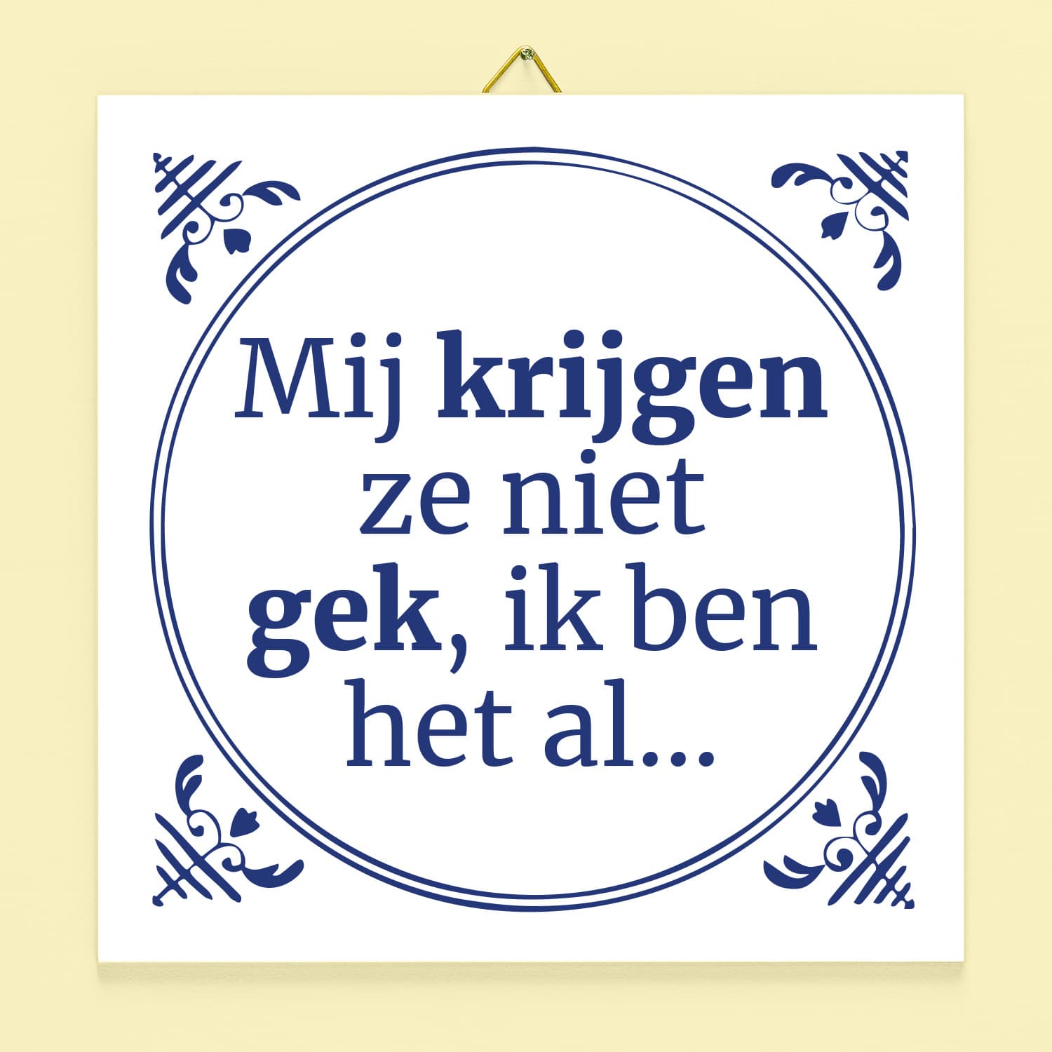 Tegeltje Mij krijgen ze niet gek