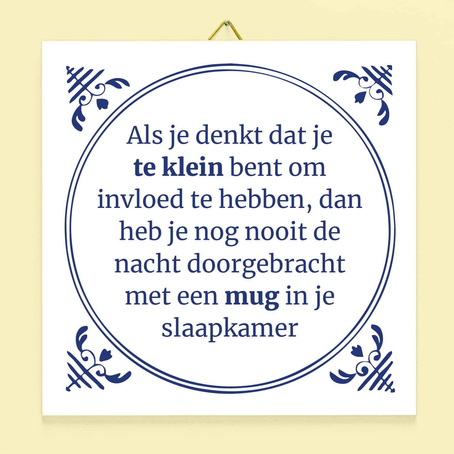 Tegeltje Als je denkt dat je klein bent om invloed te hebben