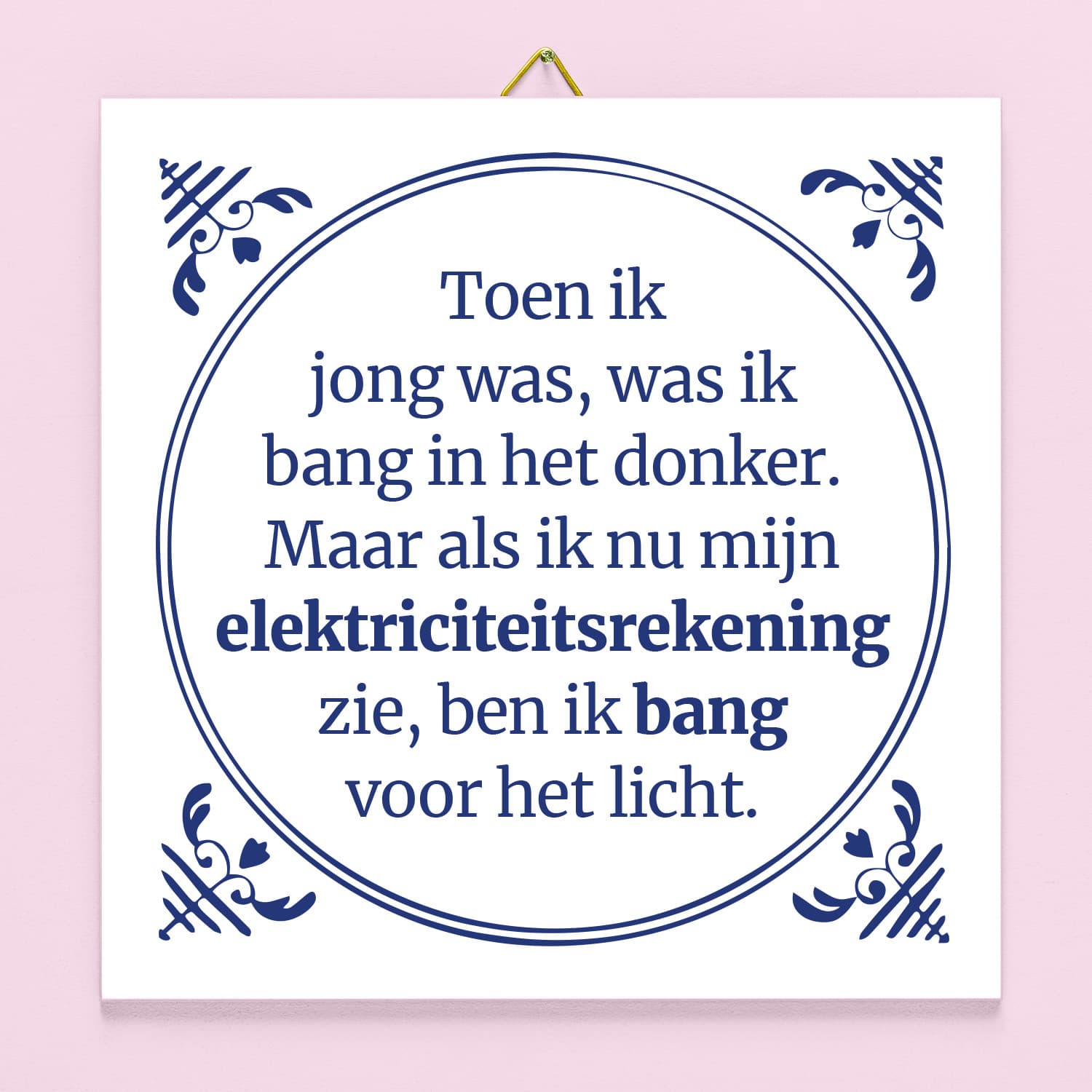 Tegeltje Toen ik jong was, was ik bang in het donker