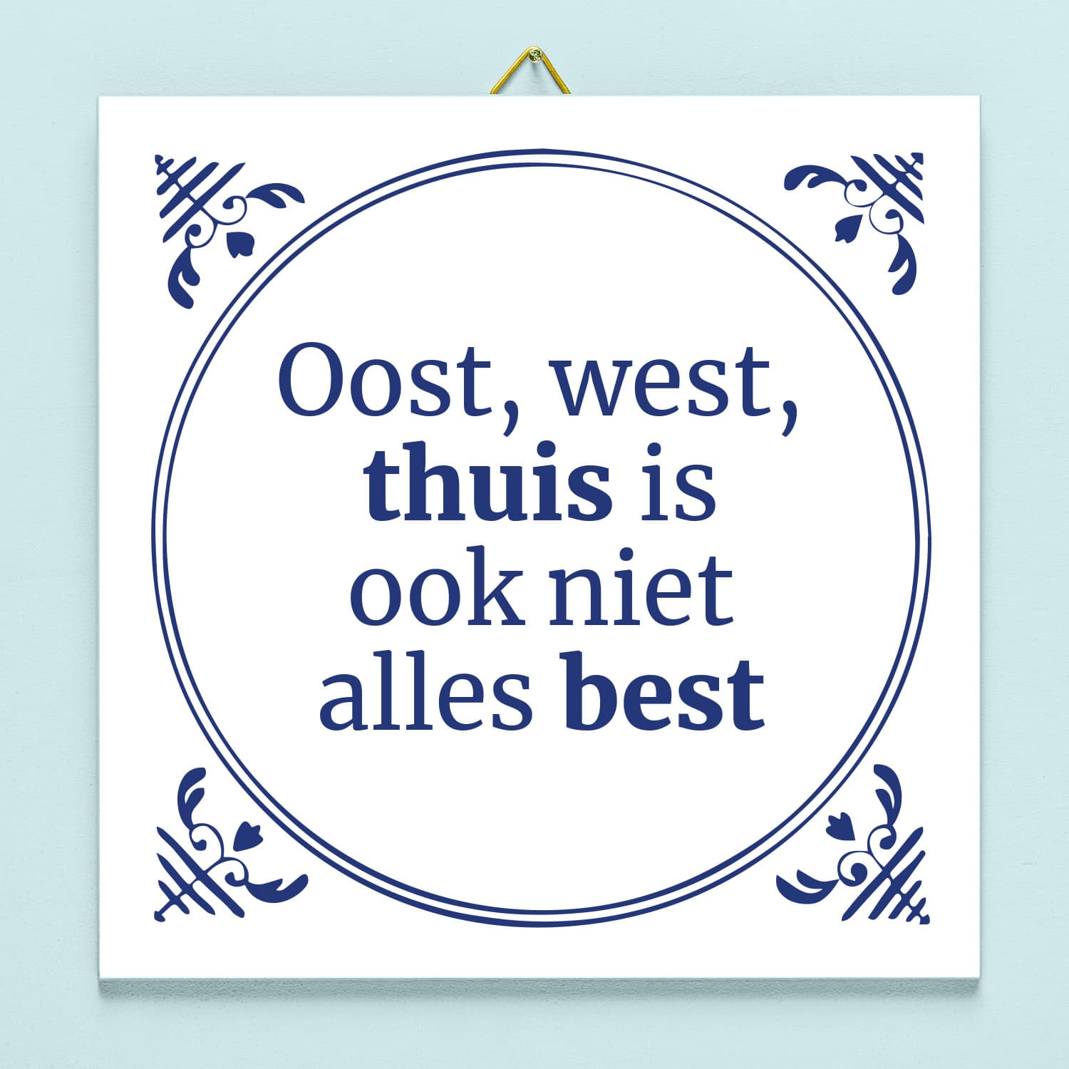 Tegeltje Oost, west, thuis is ook niet alles best