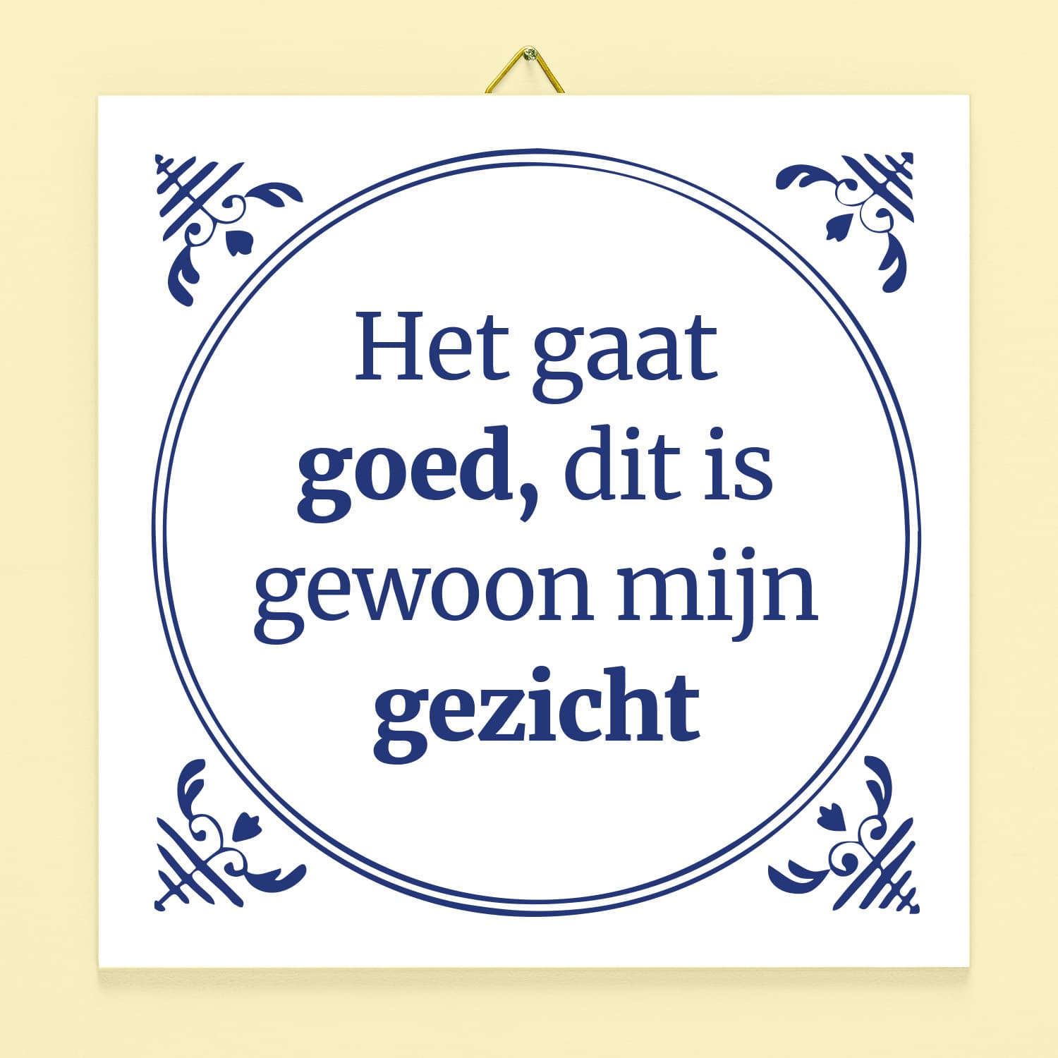 Tegeltje Het gaat goed, dit is gewoon mijn gezicht