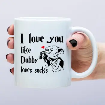 Mok I Love You Like Dobby Loves Socks