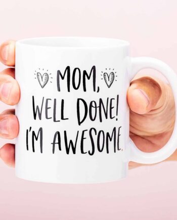 Mom, Well Done! I'M Awesome Mok