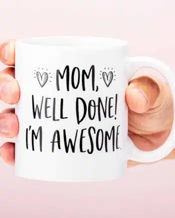 Mom, Well Done! I'M Awesome Mok