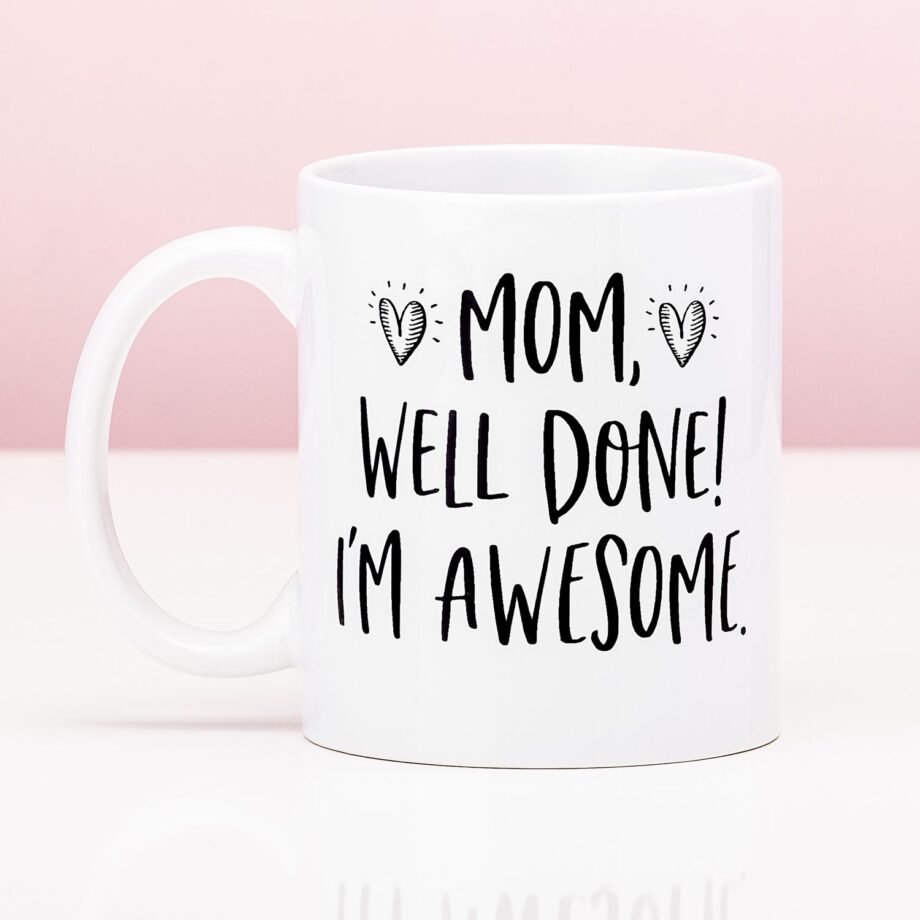 Mom, Well Done! I'M Awesome Mok