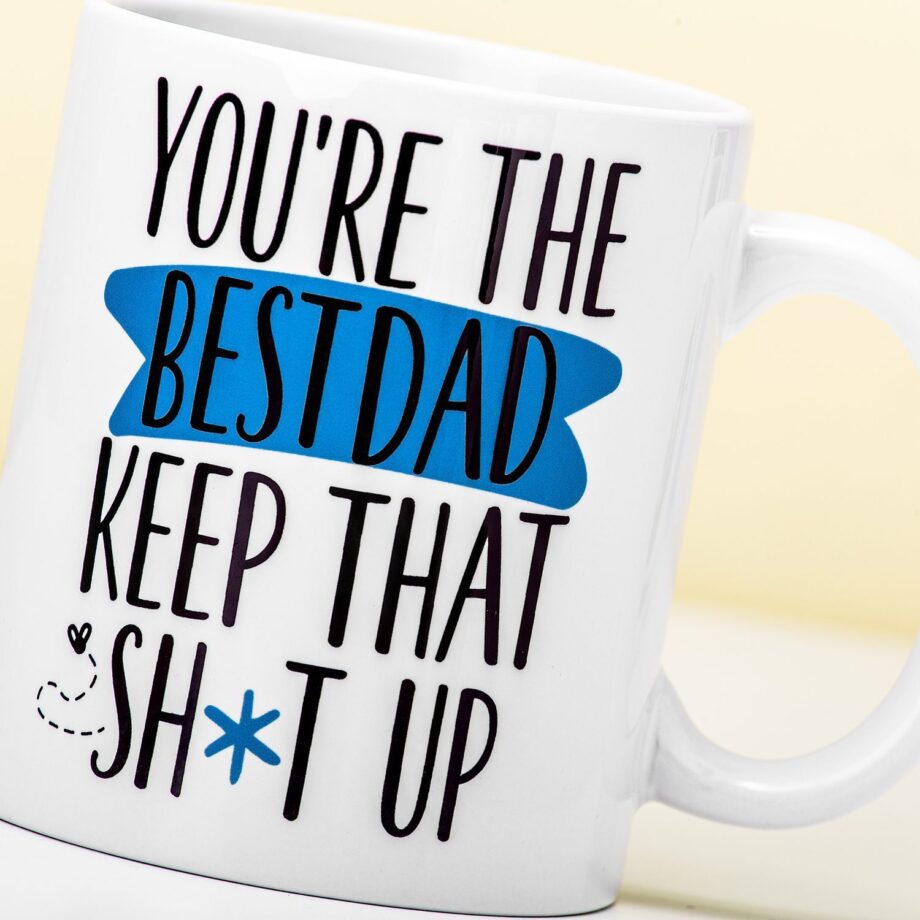 Mok You'Re The Best Dad Keep That Sh*T Up