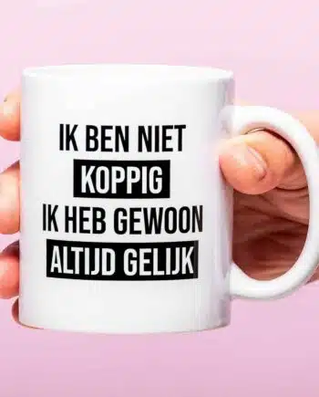 Mok Ik ben niet koppig, ik heb gewoon altijd gelijk