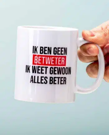 Ik Ben Geen Betweter Ik Weet Gewoon Alles Beter Mok