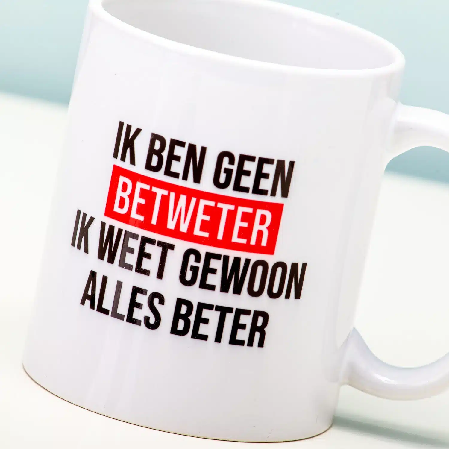 Ik Ben Geen Betweter Ik Weet Gewoon Alles Beter Mok