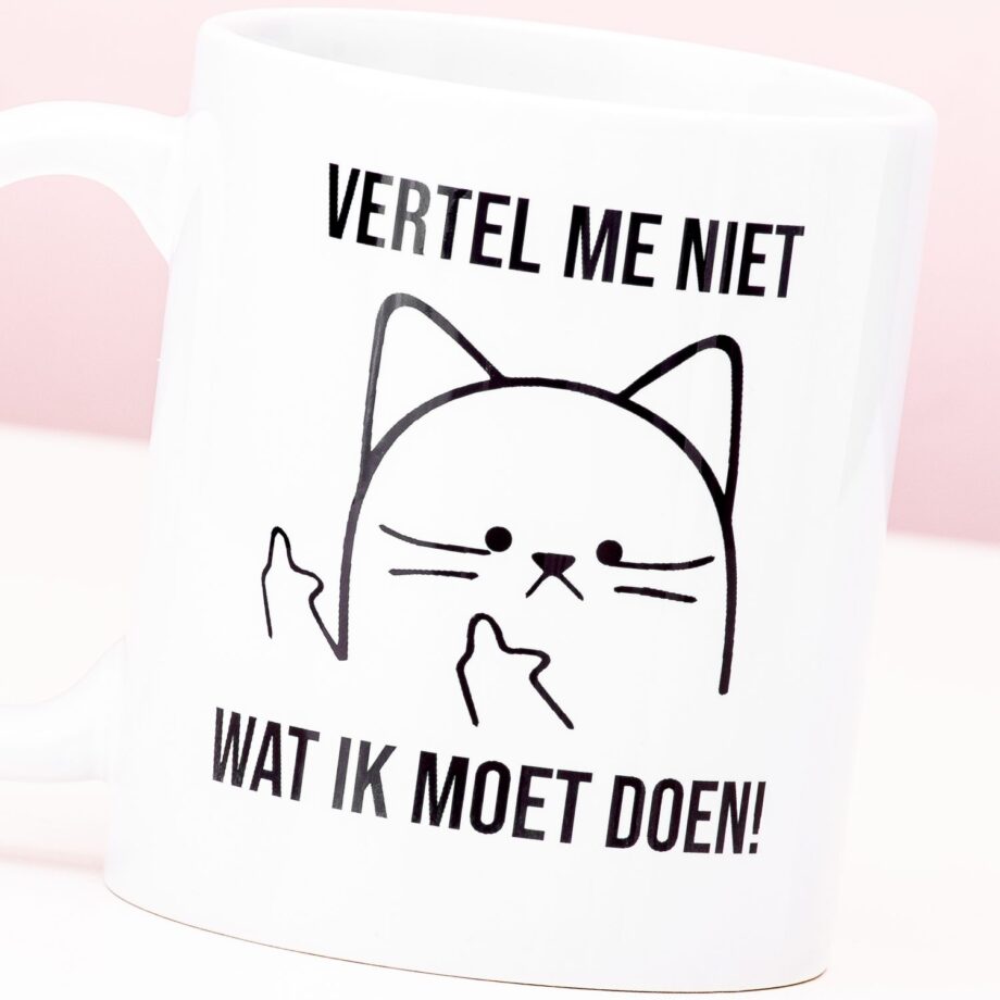 Vertel me niet wat ik moet doen mok