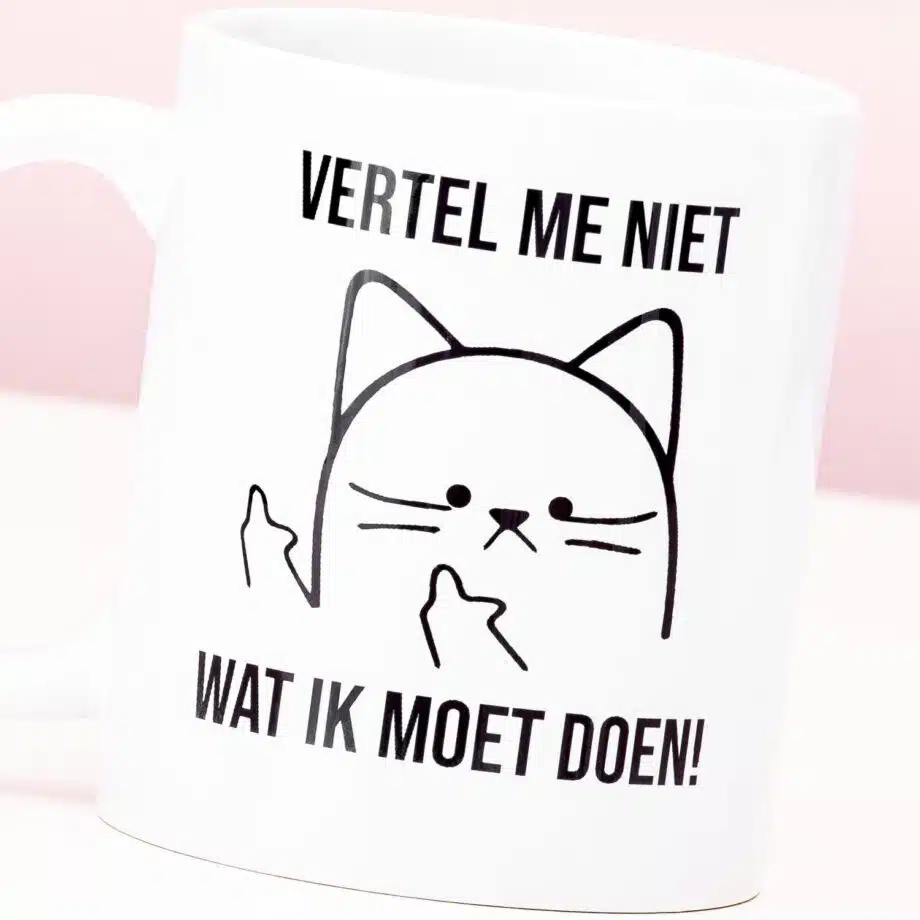 Vertel me niet wat ik moet doen mok