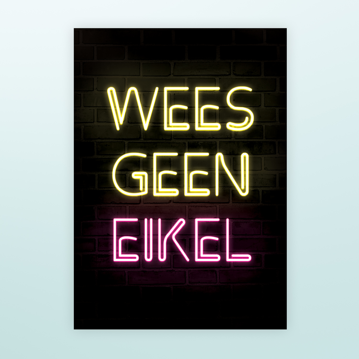 Poster Neon - Wees Geen Eikel (A2 Formaat)