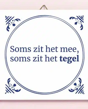 Tegeltje Soms zit het mee