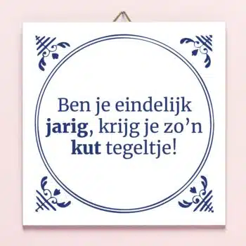 Tegeltje Ben je eindelijk jarig