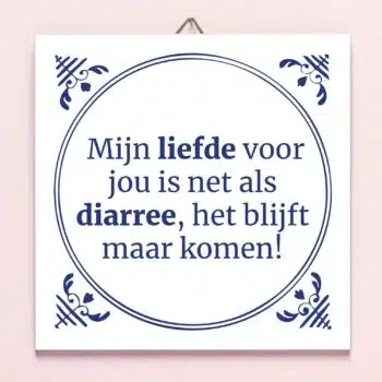 Tegeltje Liefde is als diarree