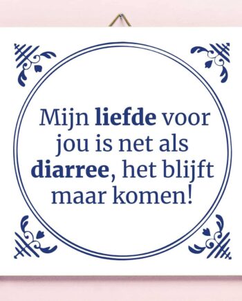 Tegeltje Liefde is als diarree