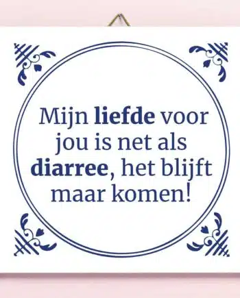 Tegeltje Liefde is als diarree