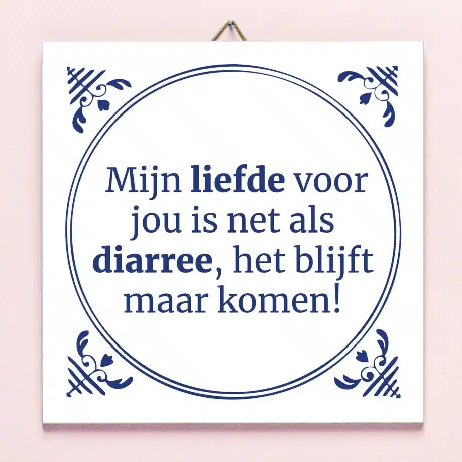 Tegeltje Liefde is als diarree