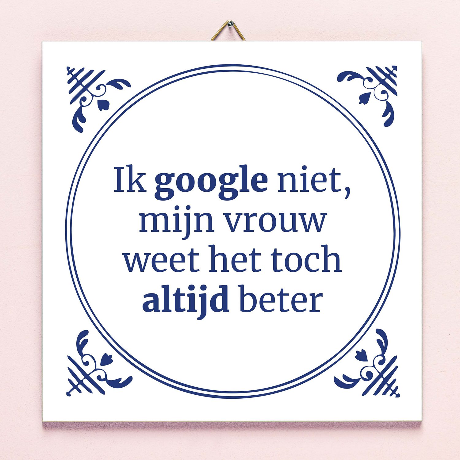 Tegeltje Ik Google Niet Tegeltje Ik Google Niet