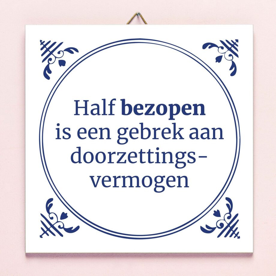 Tegeltje Half bezopen