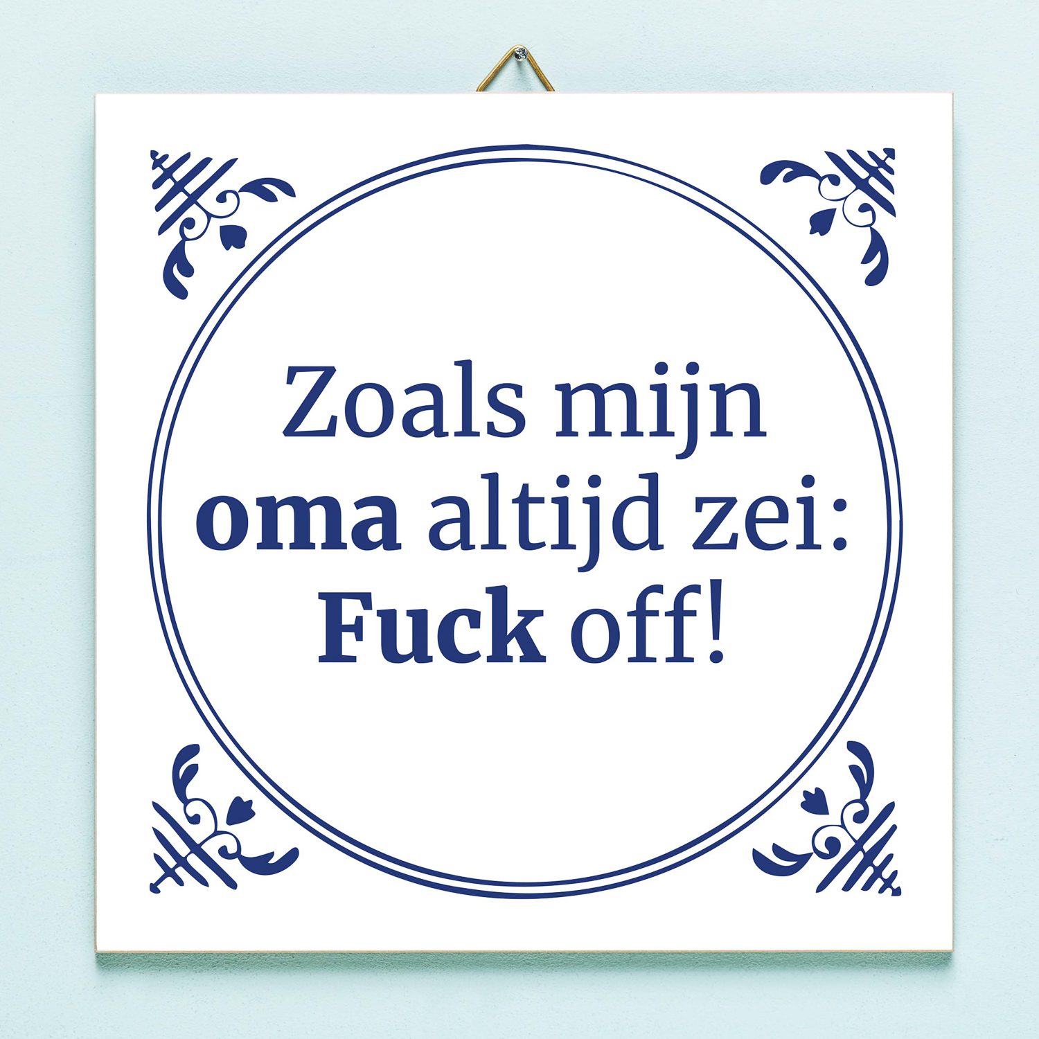 Tegeltje Zoals Oma Altijd Zei