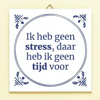 Tegeltje Ik heb geen stress