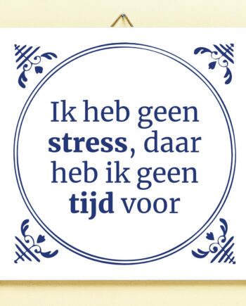 Tegeltje Ik heb geen stress