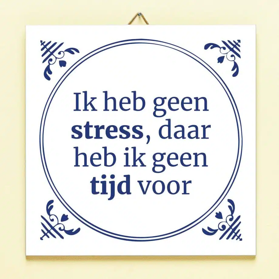 Tegeltje Ik heb geen stress