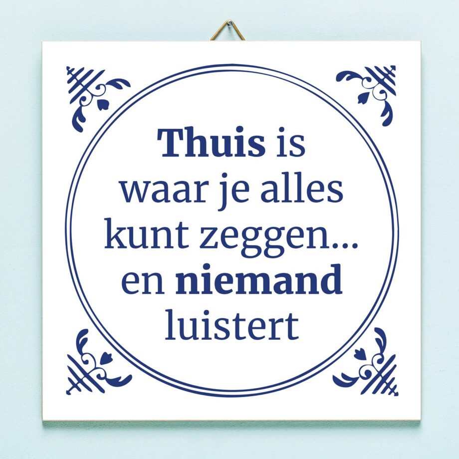 Tegeltje Thuis is waar je alles kunt zeggen