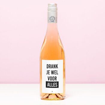 Wijnfles Drank je wel voor alles - Rosé (Blush Rosé)