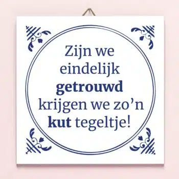 Tegeltje Zijn we eindelijk getrouwd