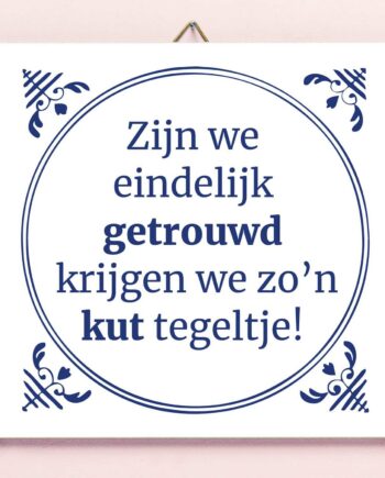 Tegeltje Zijn we eindelijk getrouwd