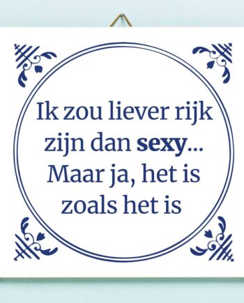 Tegeltje Liever rijk dan sexy
