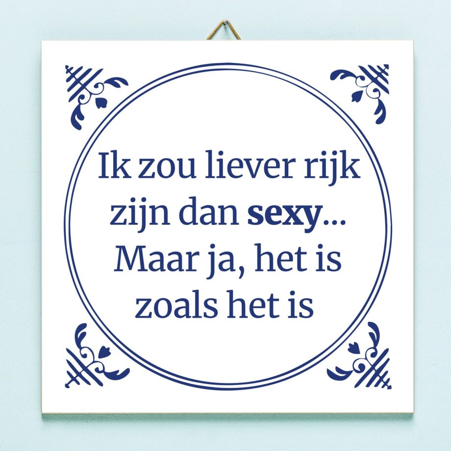 Tegeltje Liever rijk dan sexy