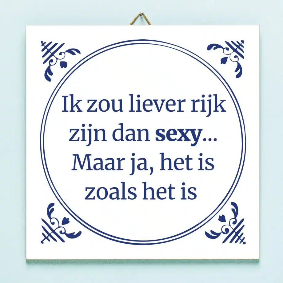 Tegeltje Liever rijk dan sexy
