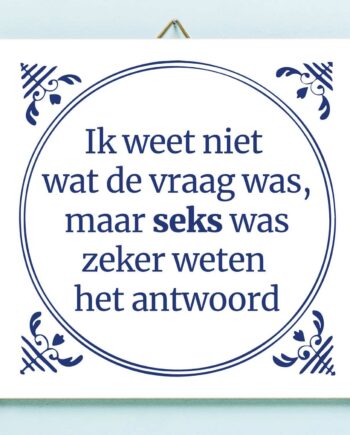 Tegeltje Ik weet niet wat de vraag was