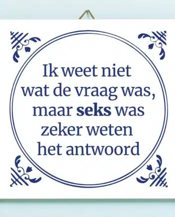 Tegeltje Ik weet niet wat de vraag was