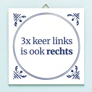 Tegeltje Drie keer links is ook rechts