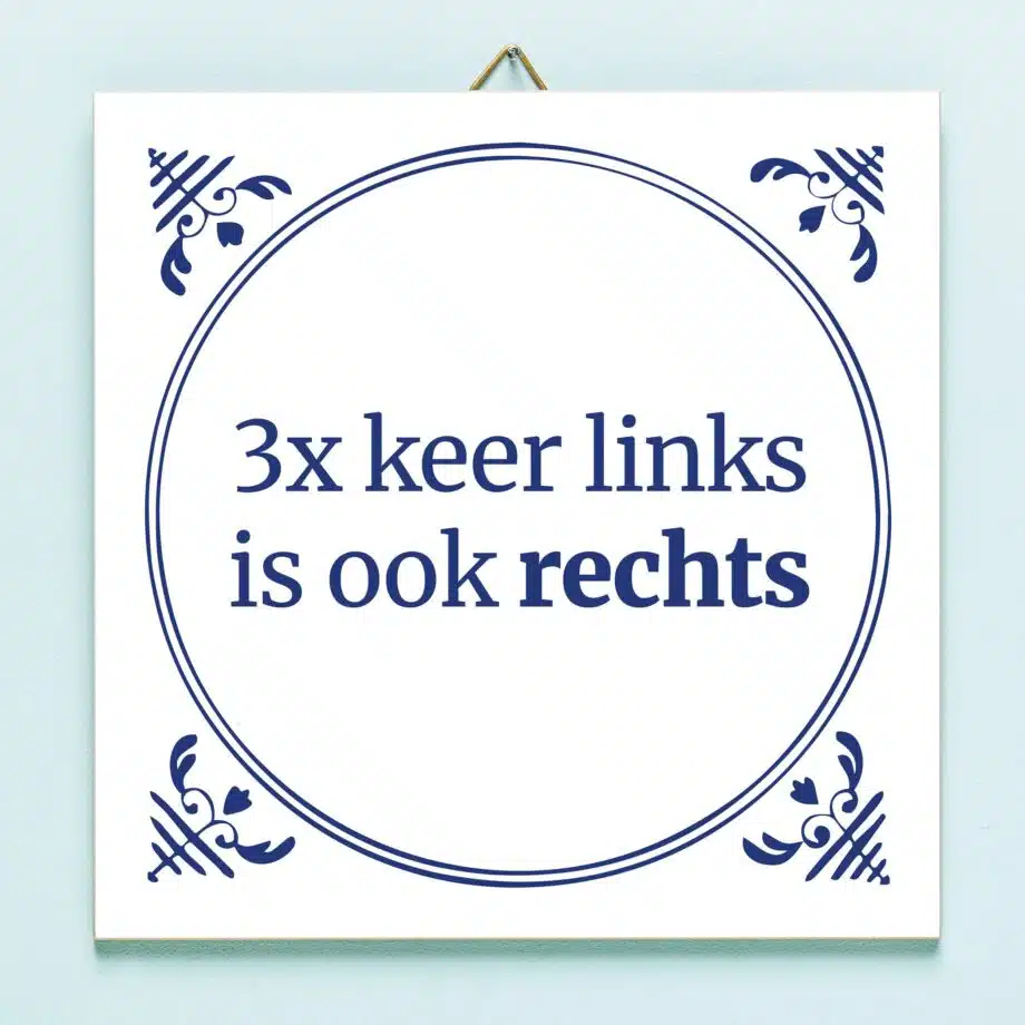 Tegeltje Drie keer links is ook rechts