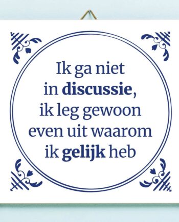 Tegeltje Ik ga niet in discussie