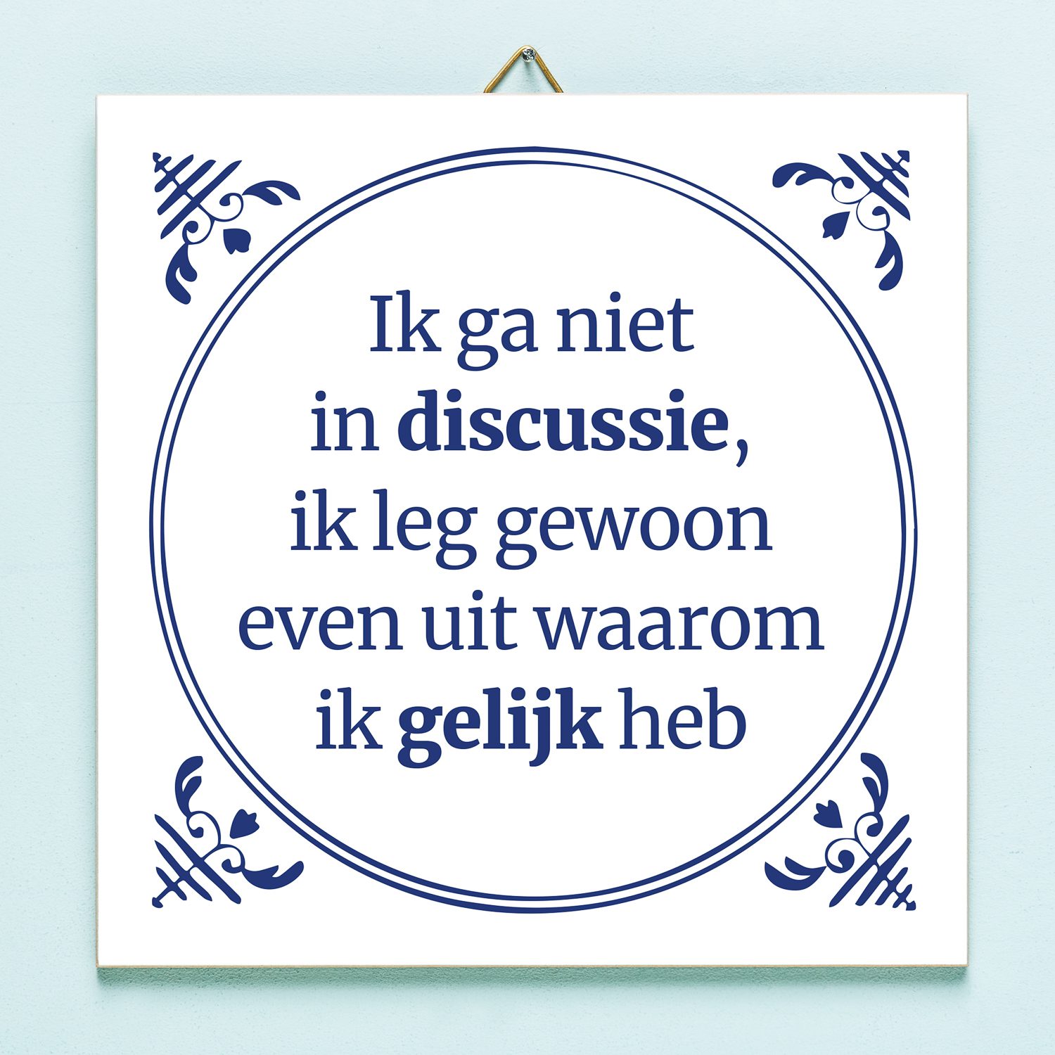 Tegeltje Ik Ga Niet In Discussie