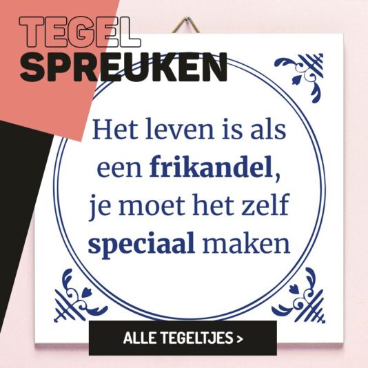 Tegel spreuken - Alle tegeltjes