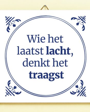 Tegeltje Wie het laatst lacht