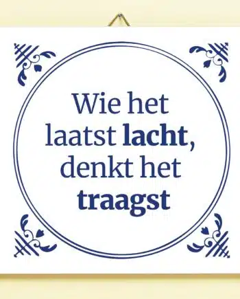 Tegeltje Wie het laatst lacht