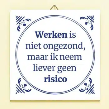 Tegeltje Werken is niet ongezond