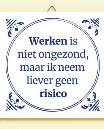 Tegeltje Werken is niet ongezond
